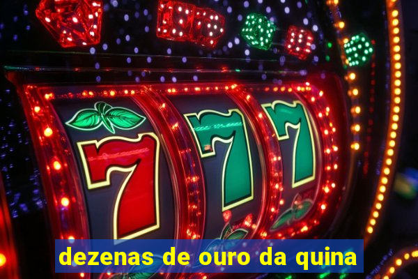 dezenas de ouro da quina